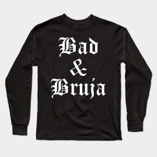 Bad and Bruja Latina Mujer Ella Chingona Woman Girl Chicana Mexican Mexicana Fuerte Long Sleeve T-Shirt